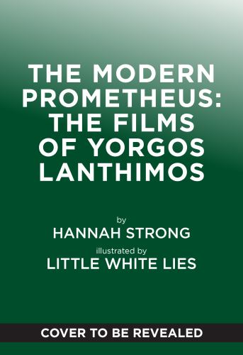 The Modern Prometheus: The Films of Yorgos Lanthimos