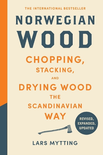 Norwegian Wood (Revised, Expanded, and Updated Edition): Chopping, Sta