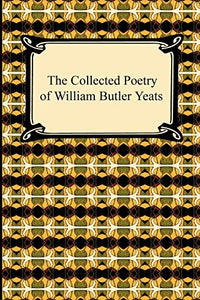 The Collected Poetry of William Butler Yeats 