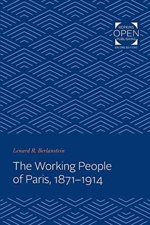 The Working People of Paris, 1871-1914