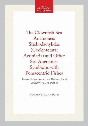 The Clownfish Sea Anemones: Stichodactylidae (Coelenterata: Actiniaria) and Other Sea Anemones Symbiotic with Pomacentrid Fishes