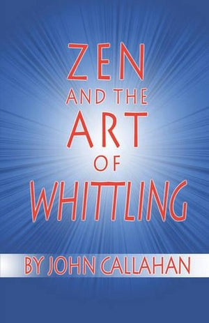 Zen and the Art of Whittling