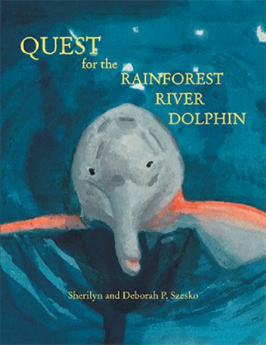 Quest for the Rainforest River Dolphin