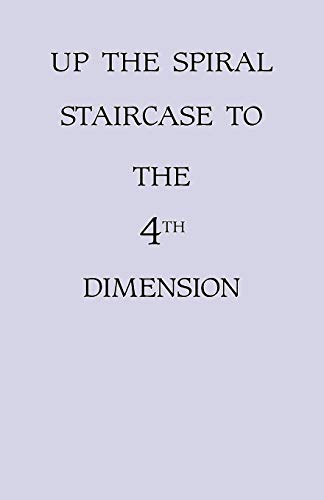 Up the Spiral Staircase to the 4th Dimension