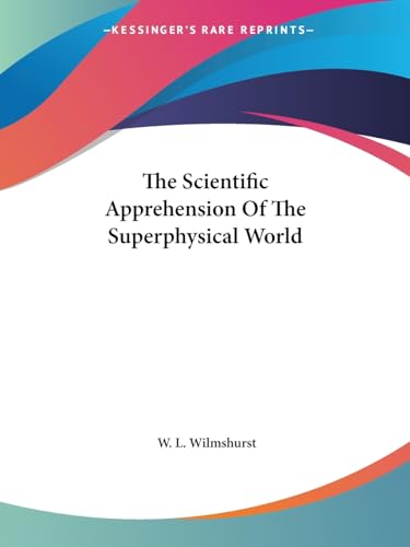 The Scientific Apprehension Of The Superphysical World cover