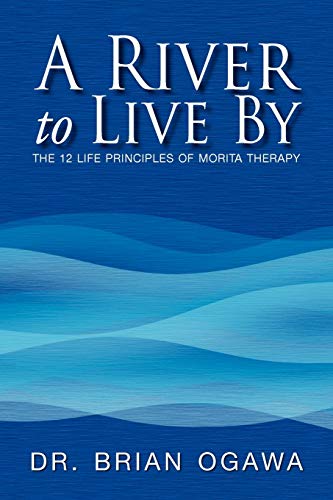 A River to Live by; the 12 Life Principles of Morita Therapy
