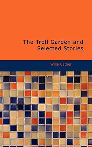 The Troll Garden and Selected Stories cover