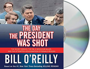 The Day the President Was Shot 