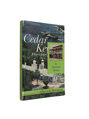 Cedar Key, Florida: An Illustrated History