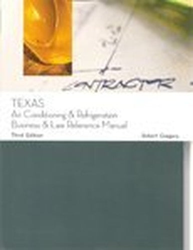 Texas Air Conditioning and Refrigeration Business and Law Reference Manual