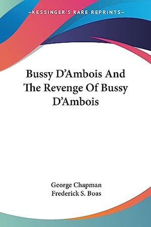 Bussy D'Ambois And The Revenge Of Bussy D'Ambois