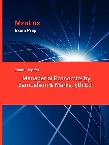 Exam Prep for Managerial Economics by Samuelson & Marks, 5th Ed.