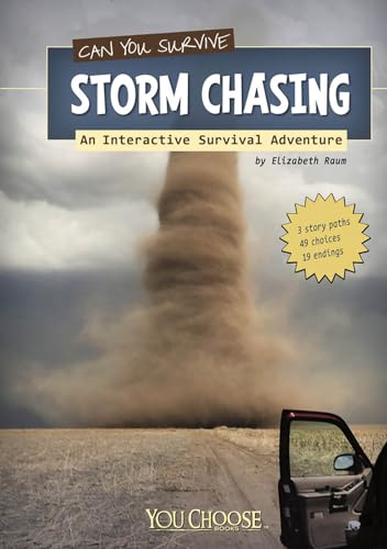 You Choose Survival Can You Survive Storm Chasing?: an Interactive Survival Adventure