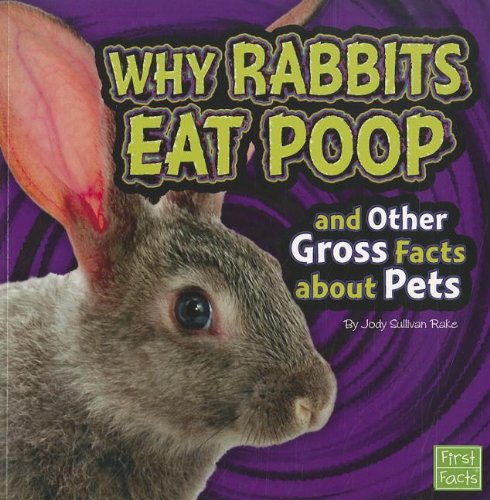 Gross Me out Why Rabbits Eat Poop and Other Gross Facts About Pets