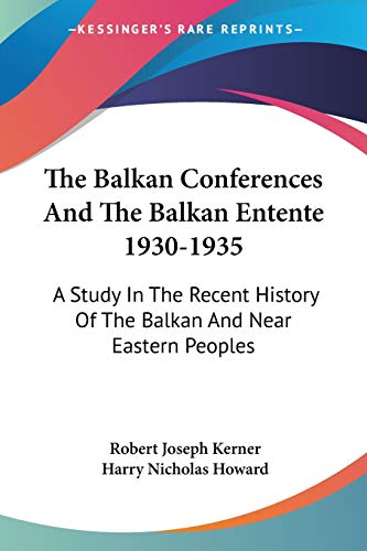 The Balkan Conferences And The Balkan Entente 1930-1935 cover
