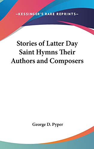 Stories of Latter Day Saint Hymns Their Authors and Composers cover