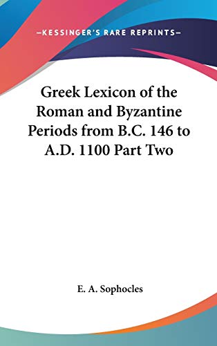 Greek Lexicon of the Roman and Byzantine Periods from B.C. 146 to A.D. 1100 Part Two