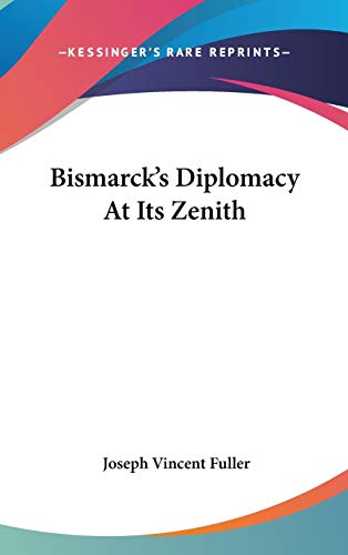 Bismarck's Diplomacy At Its Zenith cover