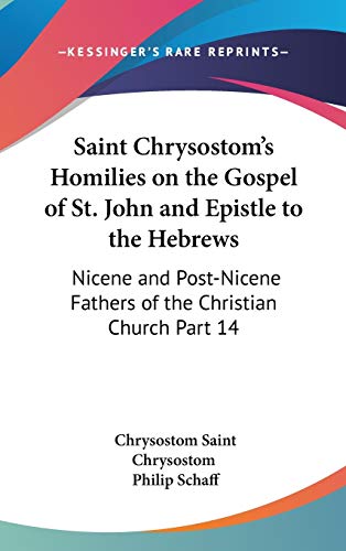 Saint Chrysostom's Homilies on the Gospel of St. John and Epistle to the Hebrews