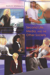 Second Life, Media, and the Other Society 