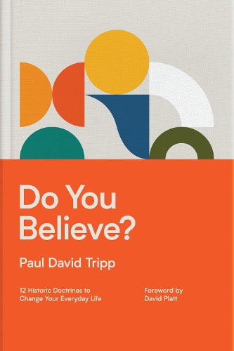 Do You Believe?: 12 Historic Doctrines to Change Your Everyday Life (w cover art