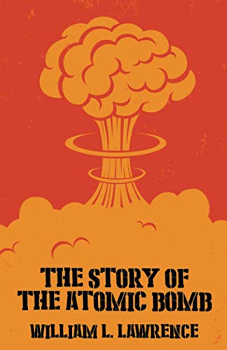 The Story of the Atomic Bomb