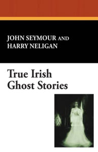 True Irish Ghost Stories 