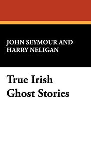 True Irish Ghost Stories 