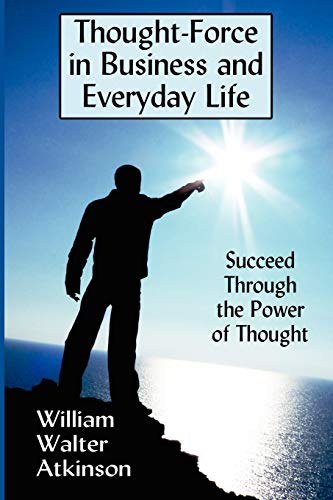 Thought-Force in Business and Everyday Life