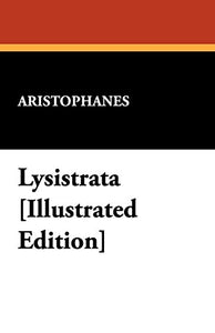 Lysistrata [Illustrated Edition] 