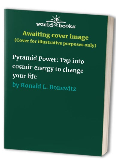 Pyramid Power: Tap into cosmic energy to change your life