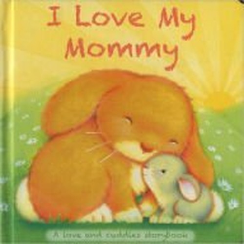 I Love My Mommy a Love  Cuddles Storybook