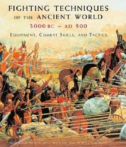 Fighting Techniques of the Ancient World, 3000 BC - Ad 500