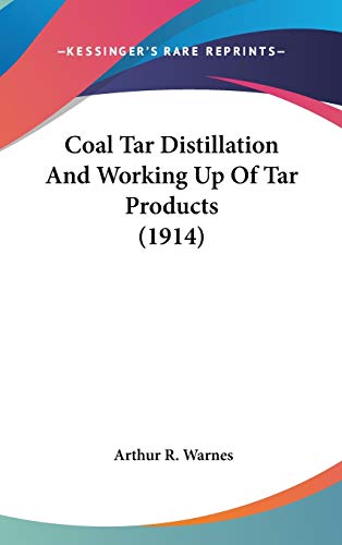 Coal Tar Distillation And Working Up Of Tar Products (1914)