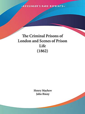 The Criminal Prisons Of London And Scenes Of Prison Life (1862)
