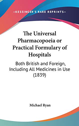 The Universal Pharmacopoeia or Practical Formulary of Hospitals