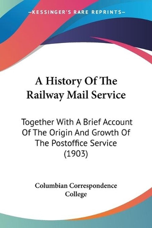 A History Of The Railway Mail Service By Columbian Correspondence ...