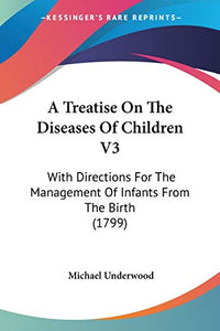 A Treatise On The Diseases Of Children V3 