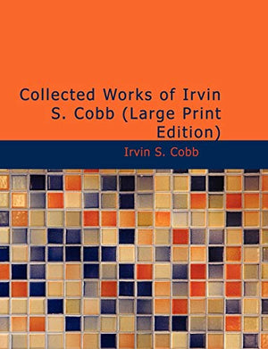 Collected Works of Irvin S. Cobb