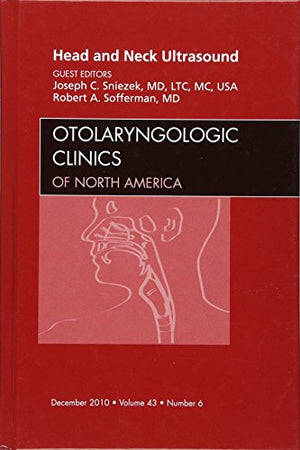 Head and Neck Ultrasound, An Issue of Otolaryngologic Clinics