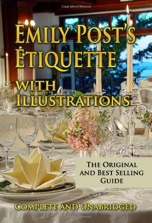 Emily Post's Etiquette : with Illustrations : Complete and Unabridged Paperback