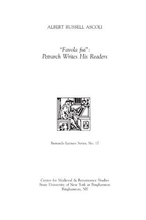 "Favola fui": Petrarch Writes His Readers