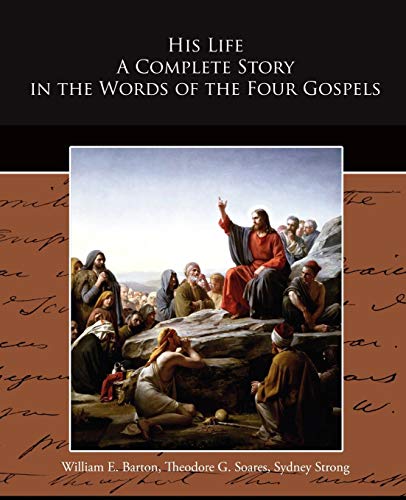 His Life A Complete Story in the Words of the Four Gospels cover