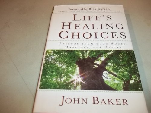 Life's Healing Choices: Freedom from Your Hurts, Hang-ups, and Habits