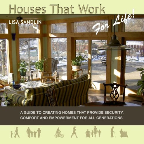 Houses That Work for Life!: A Guide to Creating Homes That Provide ...