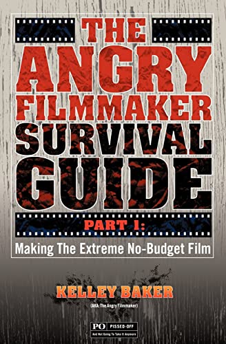 The Angry Filmmaker Survival Guide