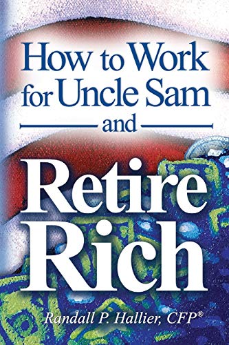 How to Work for Uncle Sam and Retire Rich cover