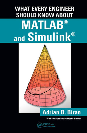 What Every Engineer Should Know about MATLAB (R) and Simulink (R)