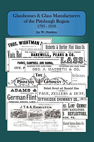 Glasshouses and Glass Manufacturers of the Pittsburgh Region