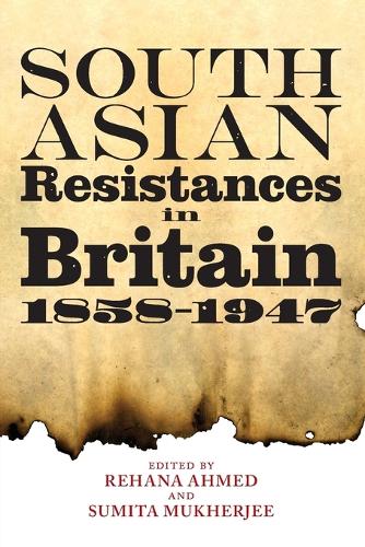 South Asian Resistances in Britain, 1858 - 1947